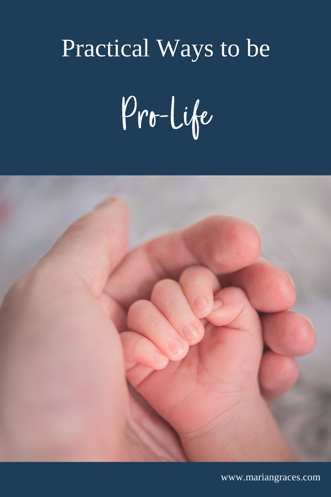 Practical Ways to be Pro-Life from Cradle to Grave
