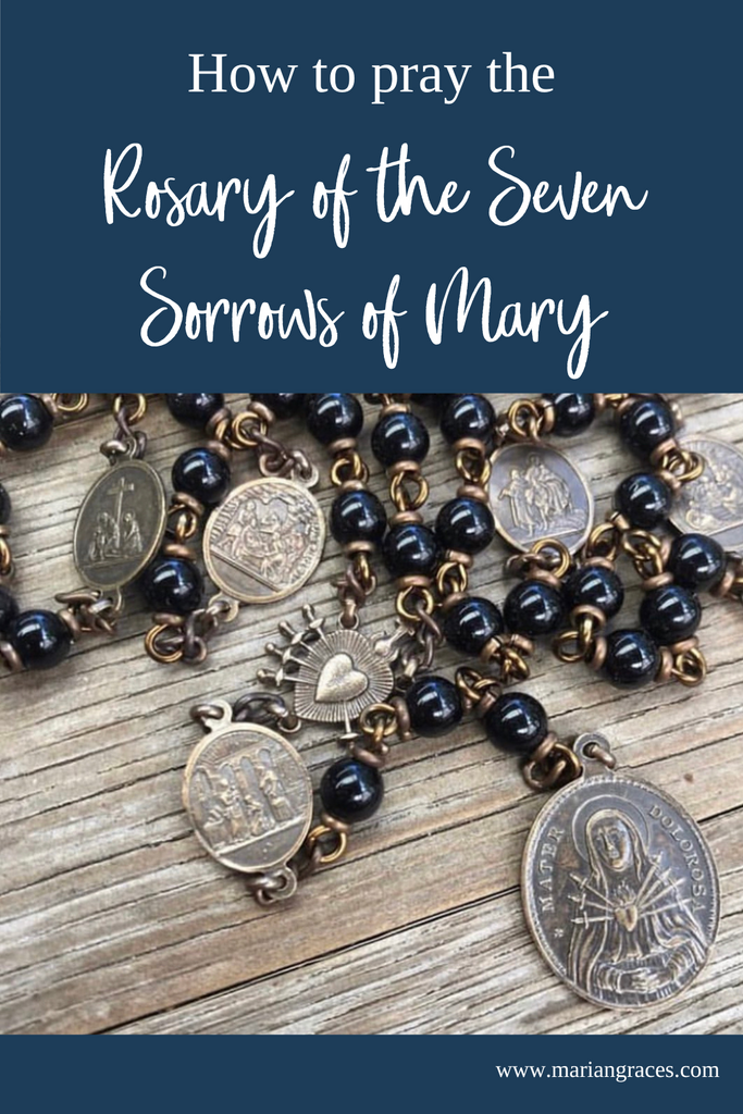 How to pray the Rosary of the Seven Sorrows of Mary